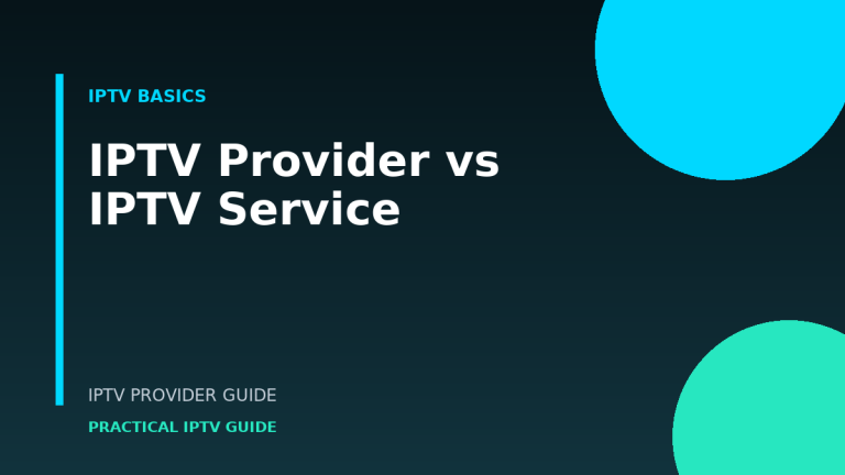 IPTV Provider vs IPTV Service: How We Classify and Review Them